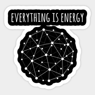 Everything is energy Sticker